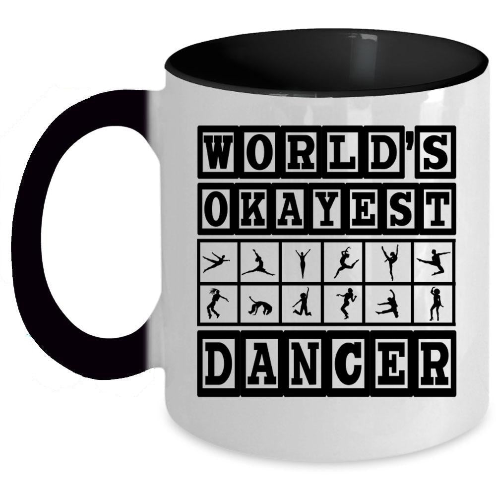 Awesome Dancer Coffee Mug, World's Okayest Dancer Accent Mug