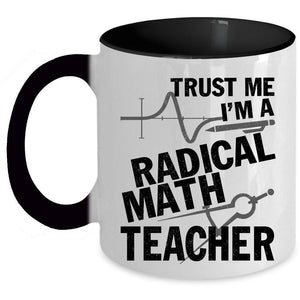 Awesome Math Teacher Coffee Mug, I'm A Radical Math Teacher Accent Mug