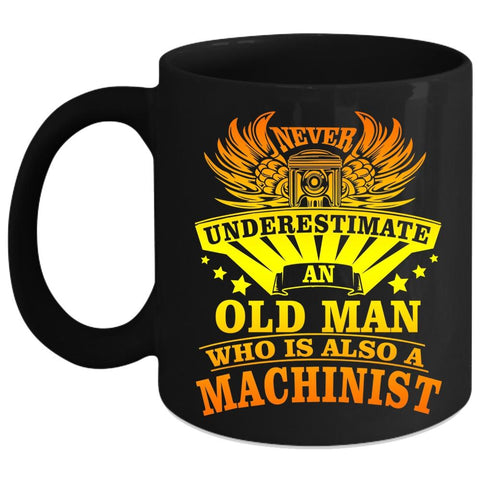 An Old Man Is A Machinist Coffee Mug, Awesome Machinist Coffee Cup