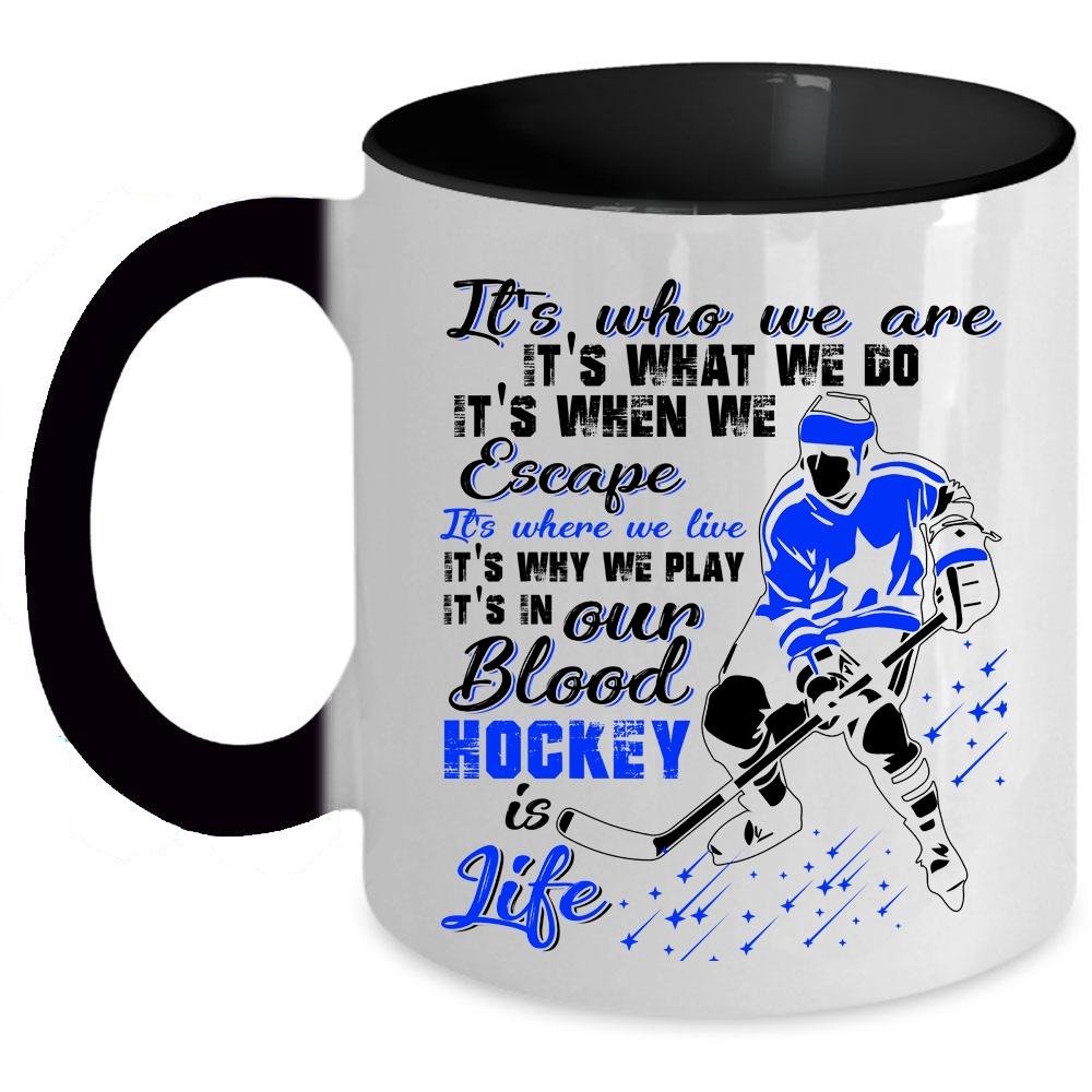 Awesome Hockey Coffee Mug, It's In Our Blood Hockey Is Life Accent Mug