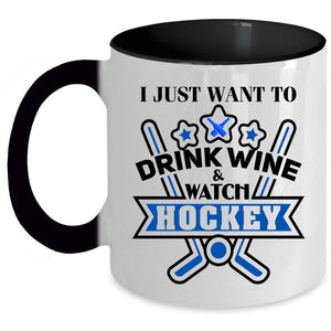 Watch Hockey Coffee Mug, I Just Want To Drink Wine Accent Mug