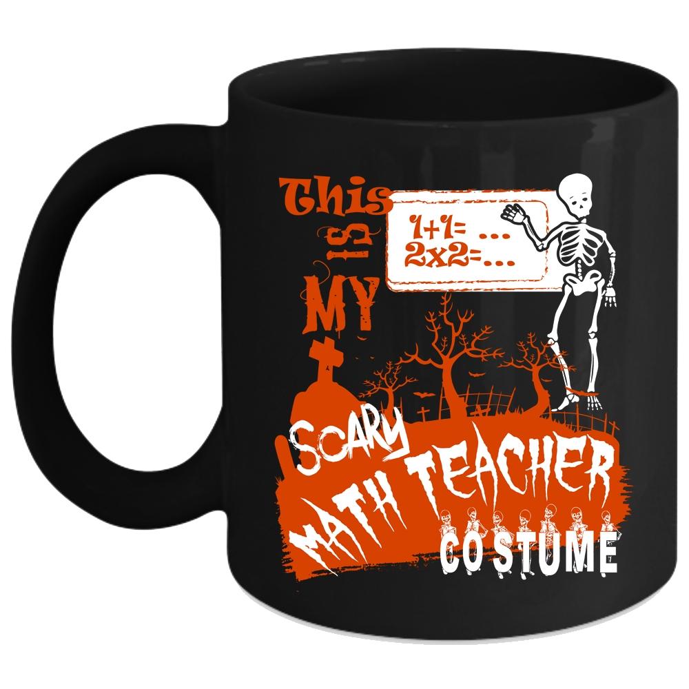 This Is My Scary Math Teacher Costume Coffee Mug, Cool Math Coffee Cup