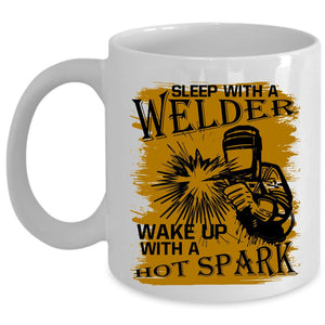 Wake Up With A Hot Spark Coffee Mug, Sleep With A Welder Cup