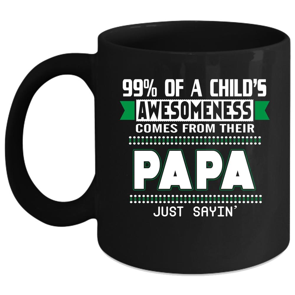 99% Of A Child's Awesomeness Coffee Mug, Their Papa Coffee Cup