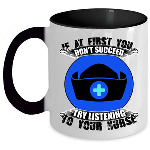 Try Listening To Your Nurse Coffee Mug, If At First You Don't Succeed Accent Mug