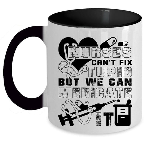 We Can Medicate It Coffee Mug, Nurses Accent Mug