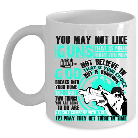 Awesome Gunners Coffee Mug, You May Not Like Guns Cup