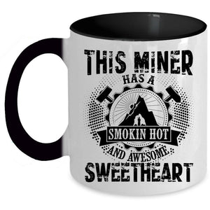 Awesome Miner Coffee Mug, This Miner Has A Hot Sweetheart Accent Mug