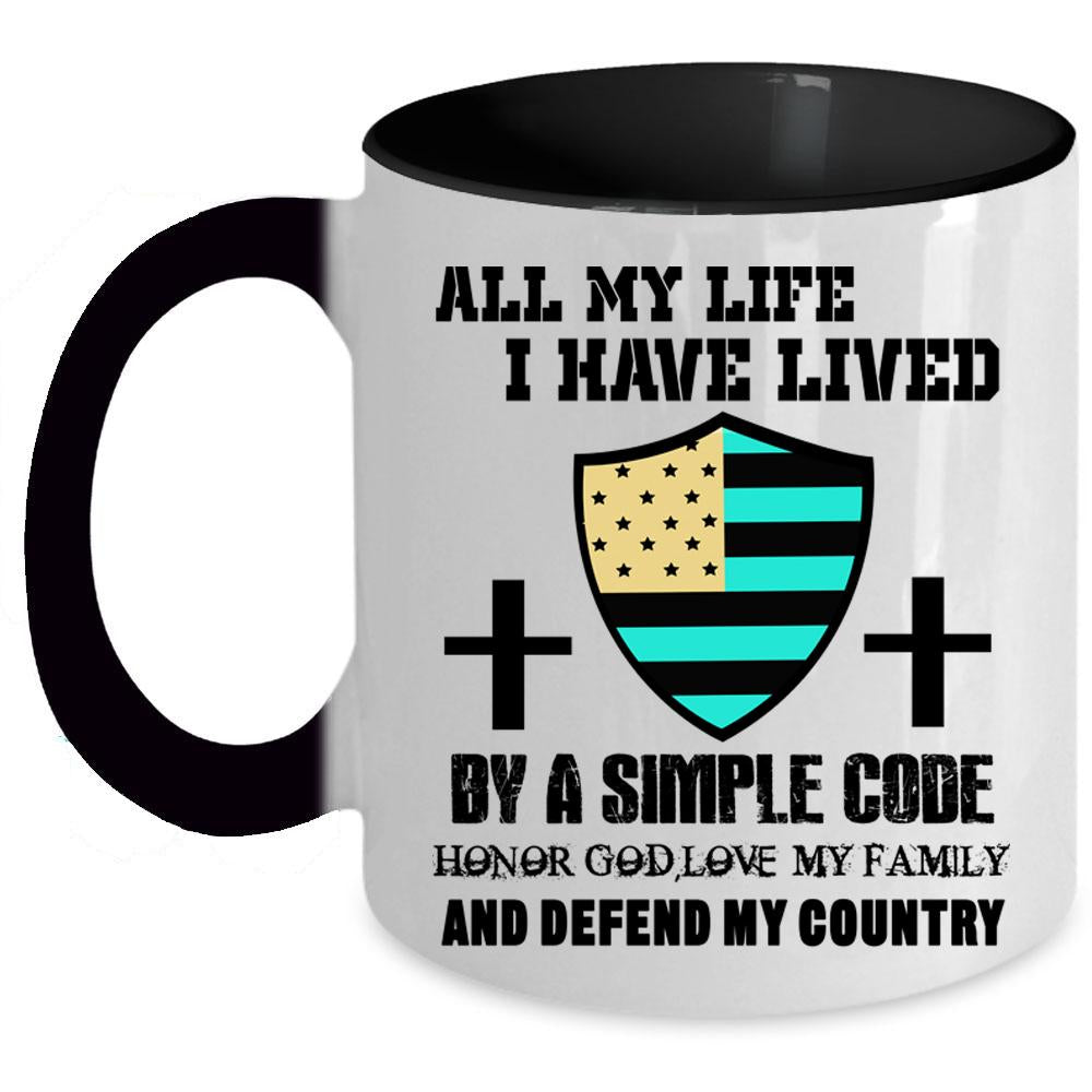 Veteran Coffee Mug, All My Life I Have Lived By A Simple Code Accent Mug