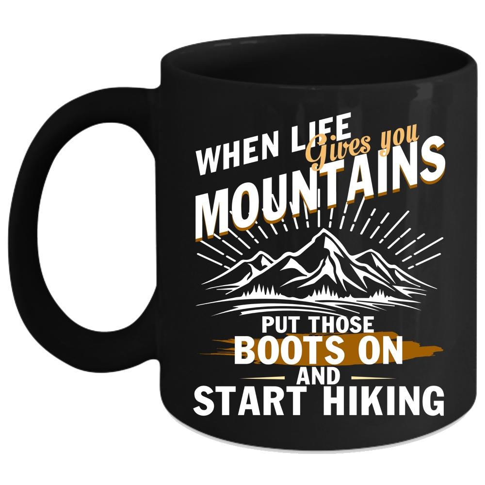 When Life Gives You Mountains Coffee Mug, Start Hiking Coffee Cup