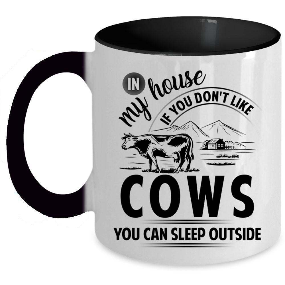 You Can Sleep Outside Coffee Mug, If You Don't Like Cows Accent Mug