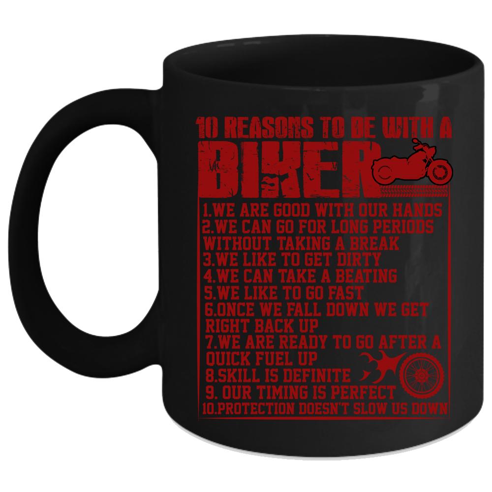 10 Reasons To Be With A Biker Coffee Mug, Cool Biker Coffee Cup