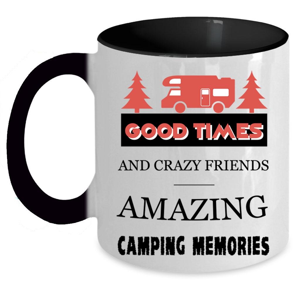 Amazing Camping Memories Coffee Mug, Good Times And Crazy Friends Accent Mug