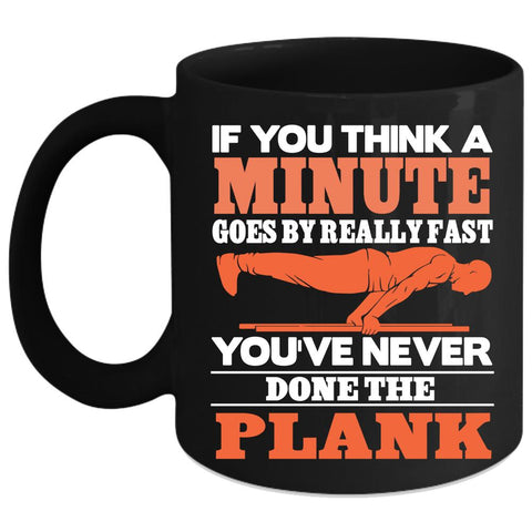 You've Never Done The Plank Coffee Mug, Cool Sporty Coffee Cup