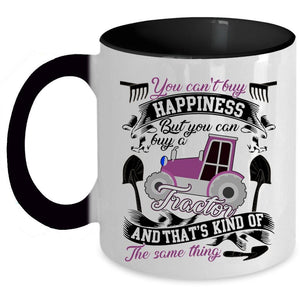 You Can Buy A Tractor Coffee Mug, You Can't Buy Happiness Accent Mug