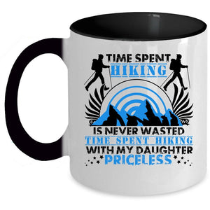 Time Spent Hiking With My Daughter Coffee Mug, Time Spent Hiking Is Never Wasted Accent Mug