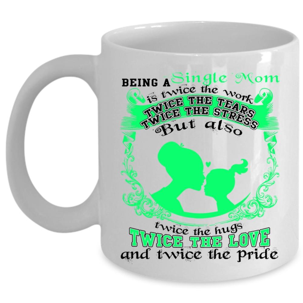 Twice The Love Coffee Mug, Being A Single Mom Cup