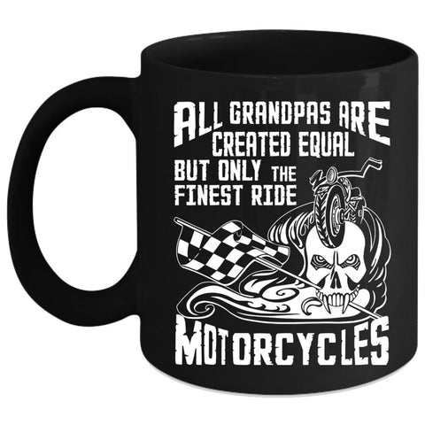 All Grandpas Are Created Equal Coffee Mug, Only The Finest Ride Motorcycles Coffee Cup