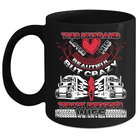 This Husband Loves His Truck Driver's Wife Coffee Mug, Cool Husband Coffee Cup