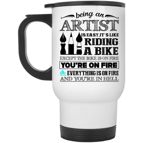 Awesome Artist Travel Mug, Being An Artist Is Easy Mug