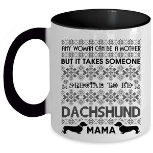 To Be Dachshund Mama Coffee Mug, Any Woman Can Be A Mother Accent Mug