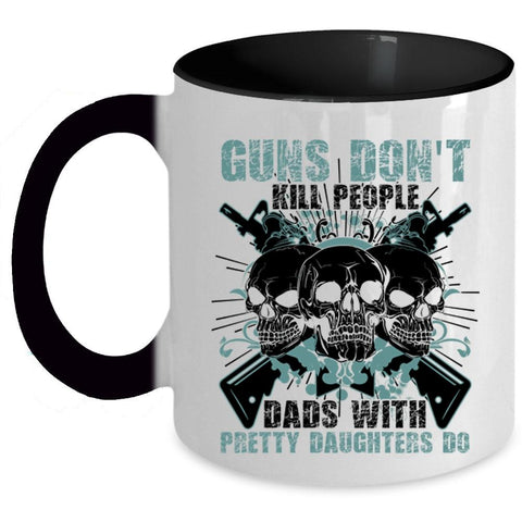 Awesome Gift For Dad Coffee Mug, Dads With Pretty Daughters Do Accent Mug