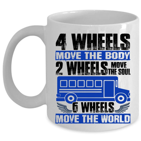 6 Wheels Move The World Coffee Mug, 2 Wheels Move The Soul Cup