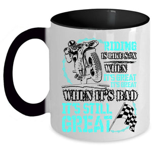 When It's Bad It's Still Great Coffee Mug, Riding When It's Great It's Great Accent Mug