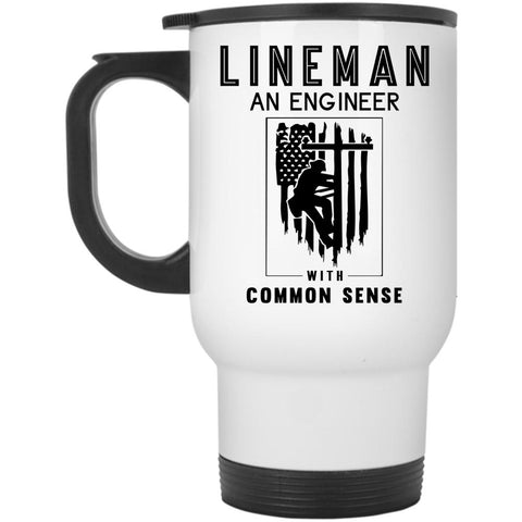 An Engineer With Common Sense Travel Mug, Lineman Mug