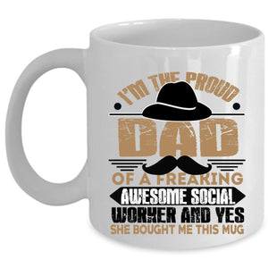 Awesome Dad Coffee Mug, I'm The Proud Dad Of A Social Worker Cup