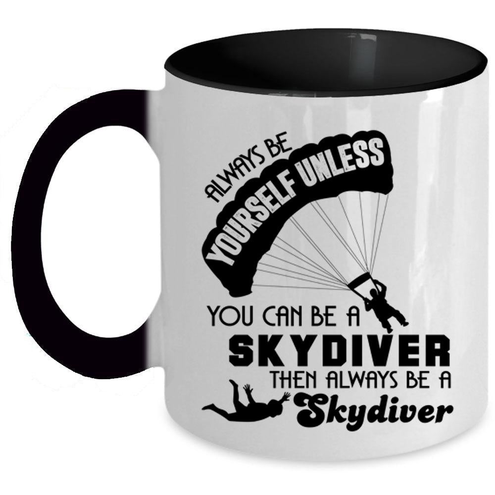 Always Be A Skydiver Coffee Mug, You Can Be A Skydiver Accent Mug