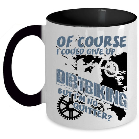 Awesome Dirt Biker Coffee Mug, I Could Give up Dirtbiking Accent Mug