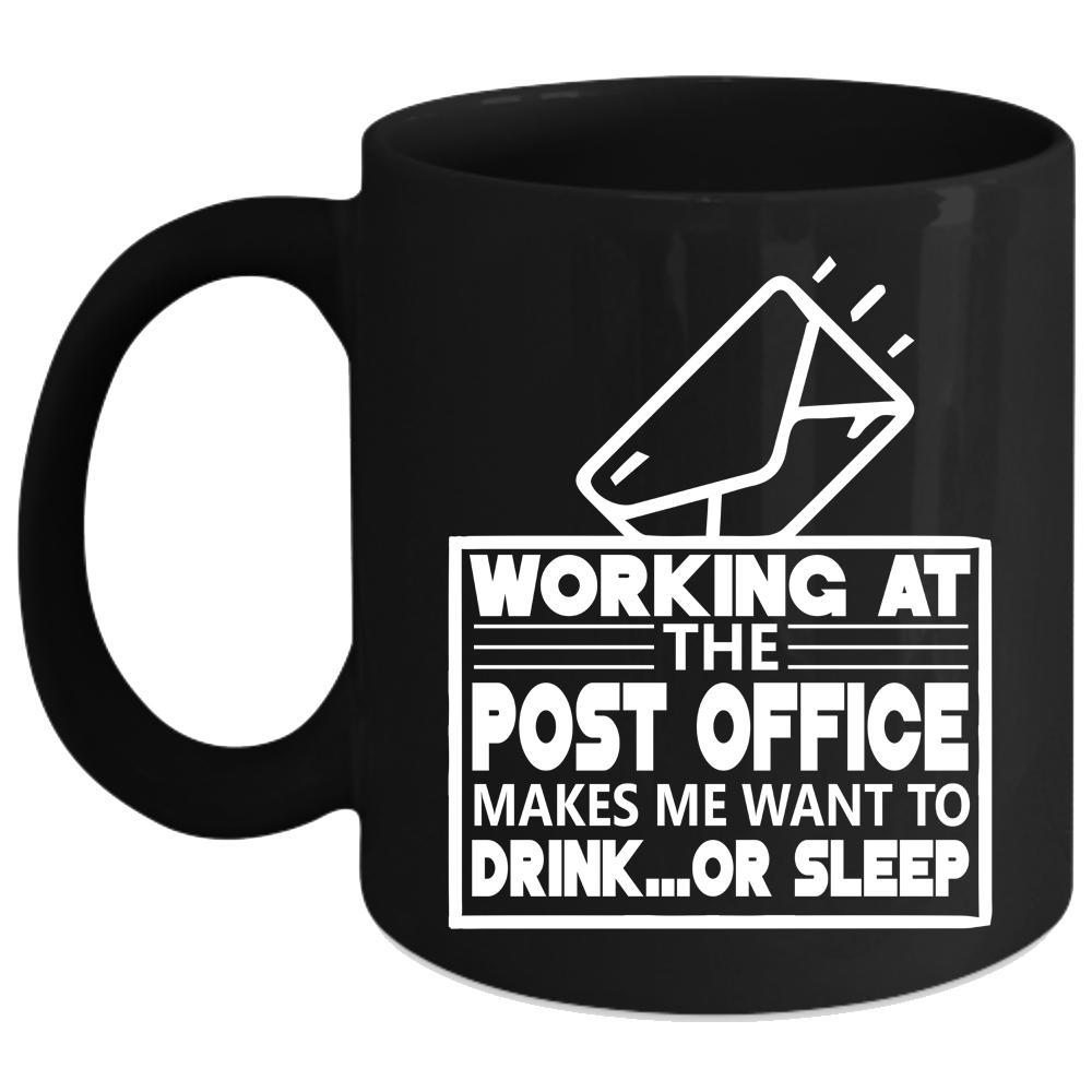 Working At The Post Office Coffee Mug, Funny Mailman Coffee Cup