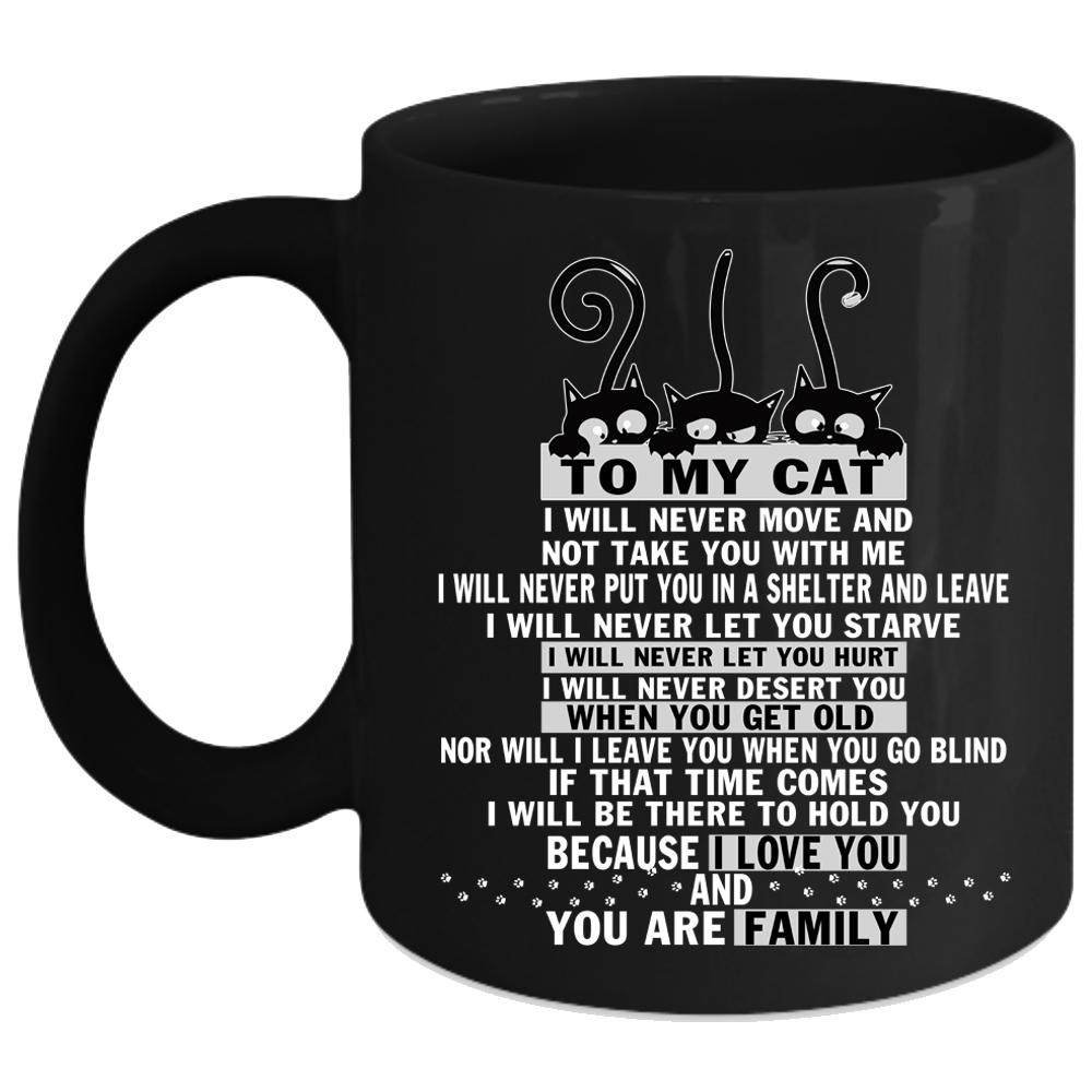 To My Cat Coffee Mug, I Love You And You Are Family Coffee Cup