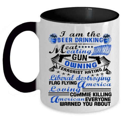 America Loving Coffee Mug, I Am The Beer Drinking Eat Meating Accent Mug