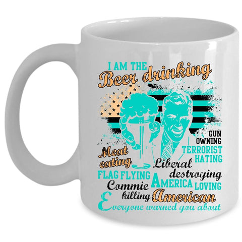 America Loving Coffee Mug, I Am The Beer Drinking Cup