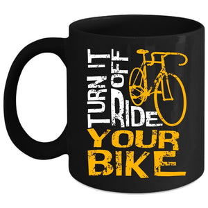 Turn Off Ride Your Bike Coffee Mug, Awesome Bikers Coffee Cup