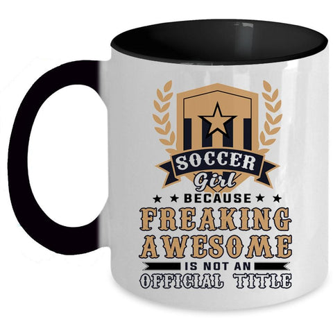 Awesome Gift For Daughter Coffee Mug, Soccer Girl Accent Mug