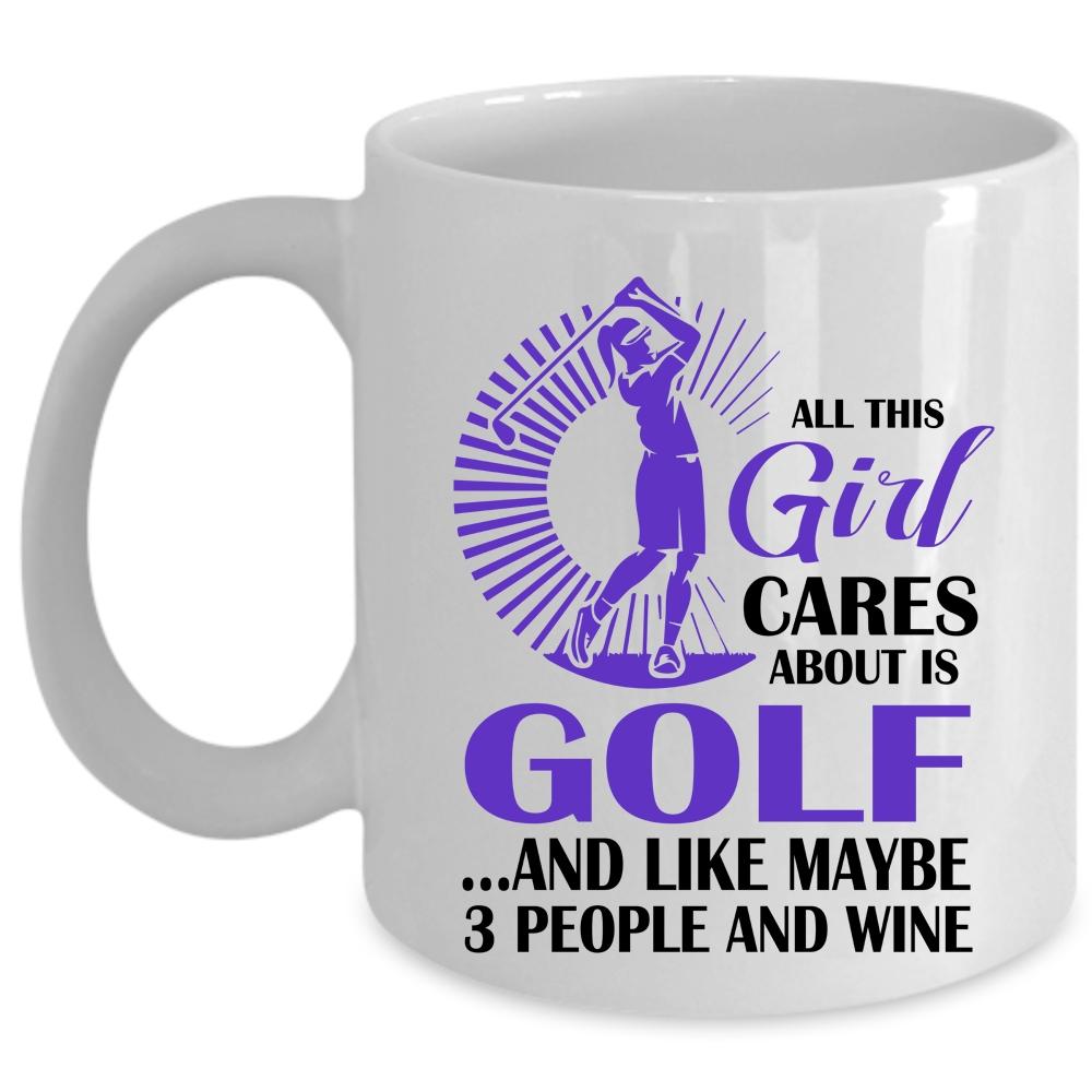 All This Girl Cares About Is Golf Cup, Pretty Girls Mug (Coffee Mug - White)