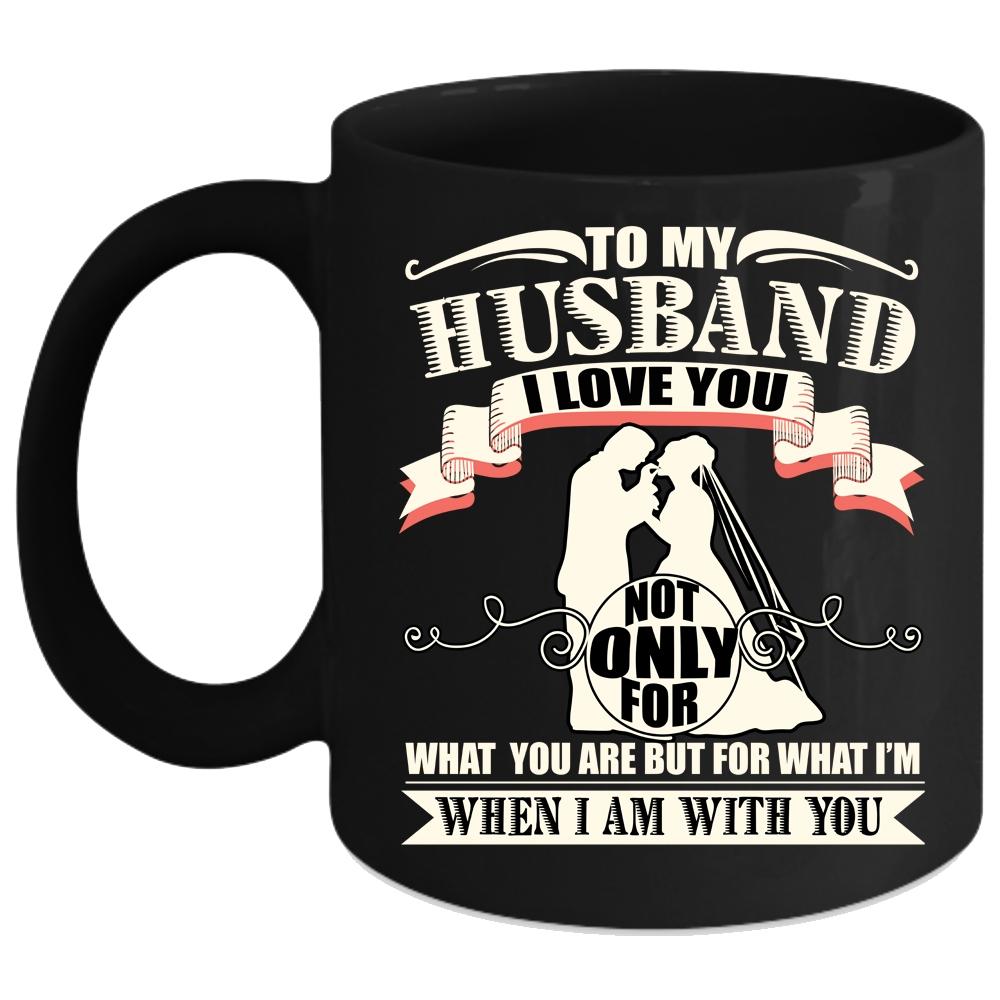 To My Husband Coffee Mug, I Love My Husband Coffee Cup