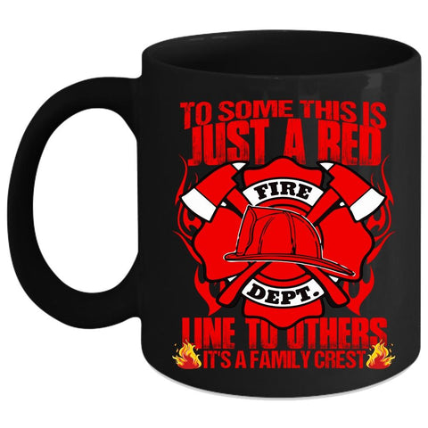 To Some This Is Just A Red Line To Others Coffee Mug, It's A Family Crest Coffee Cup