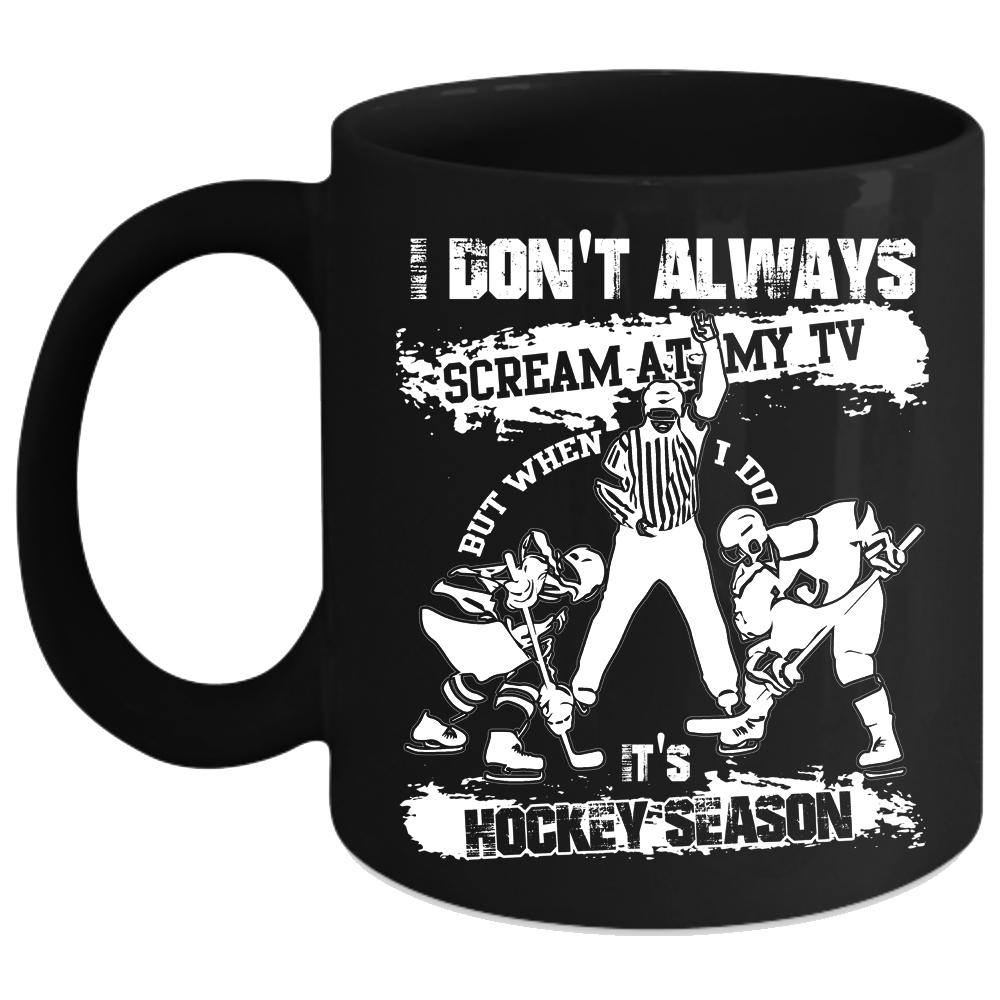 When I Do It's Hockey Season Coffee Mug, Funny Hockey Season Coffee Cup