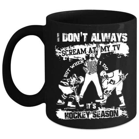 When I Do It's Hockey Season Coffee Mug, Funny Hockey Season Coffee Cup