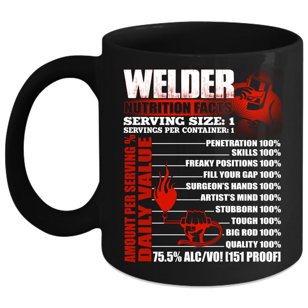 Welder Nutrition Facts Coffee Mug, Cool Gift For Welders Coffee Cup