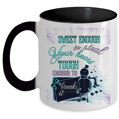 Tough Enough To Break It Coffee Mug, Sweet Enough To Steal Your Heart Accent Mug