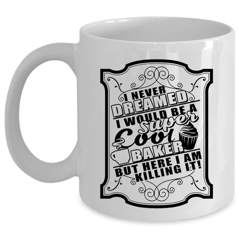 Awesome Baker Coffee Mug, I Would Be A Cool Baker Cup