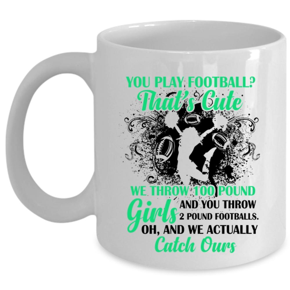 You Play Football Cup, Cool Football Mug, Cool Sporty Cup (Coffee Mug - White)