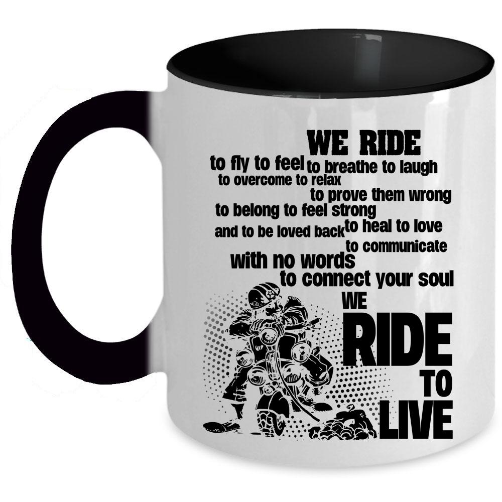 We Ride To Live Coffee Mug, We Ride To Fly Accent Mug