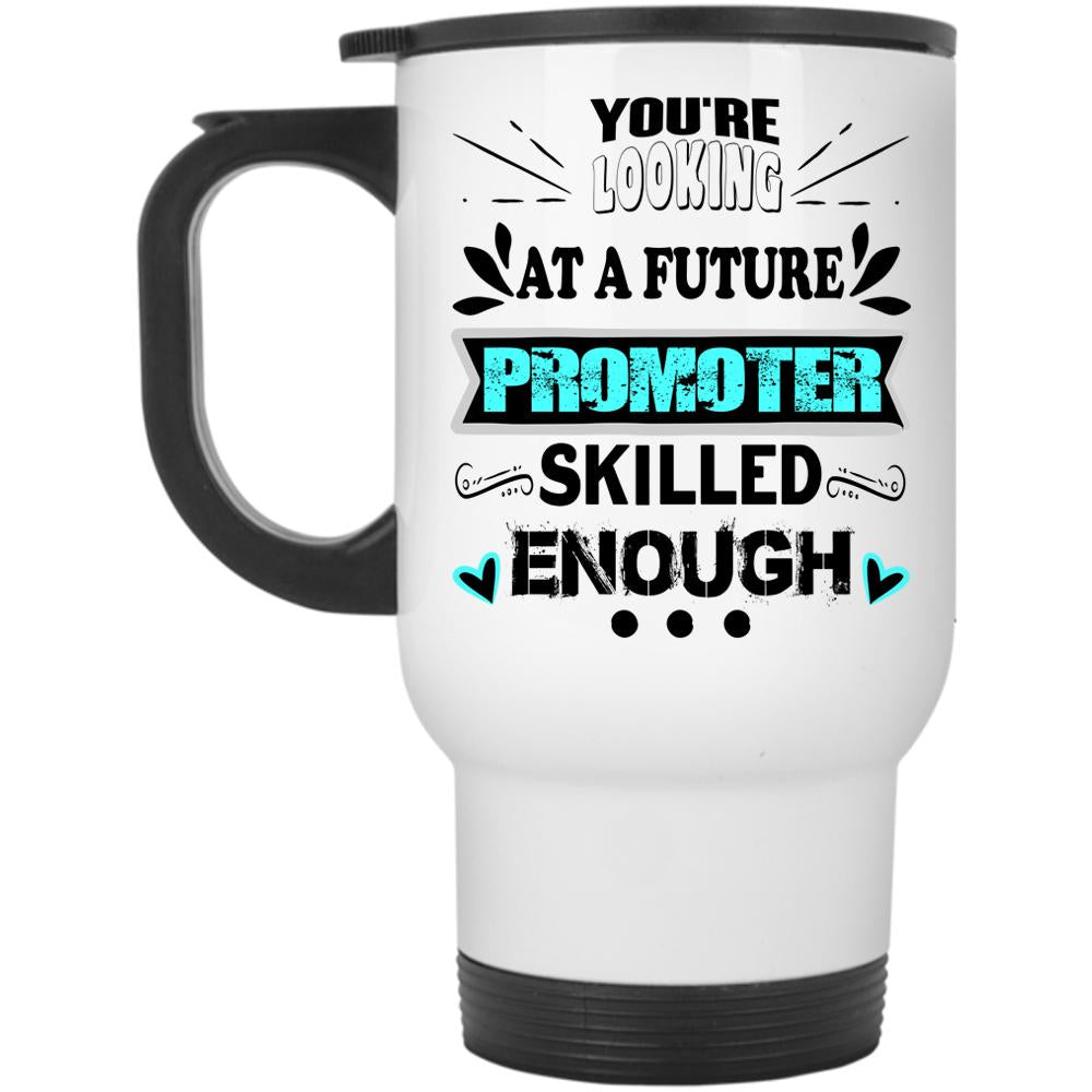 Advertisement Travel Mug, You'r Looking At A Future Promoter Mug