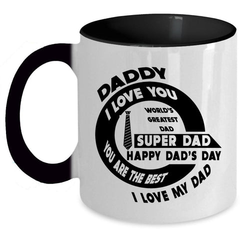 You Are The Best I Love My Dad Coffee Mug, Daddy I Love You Accent Mug